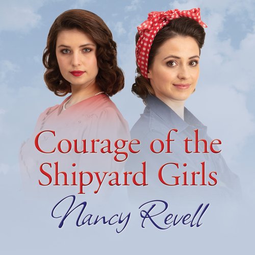 Courage Of The Shipyard Girls