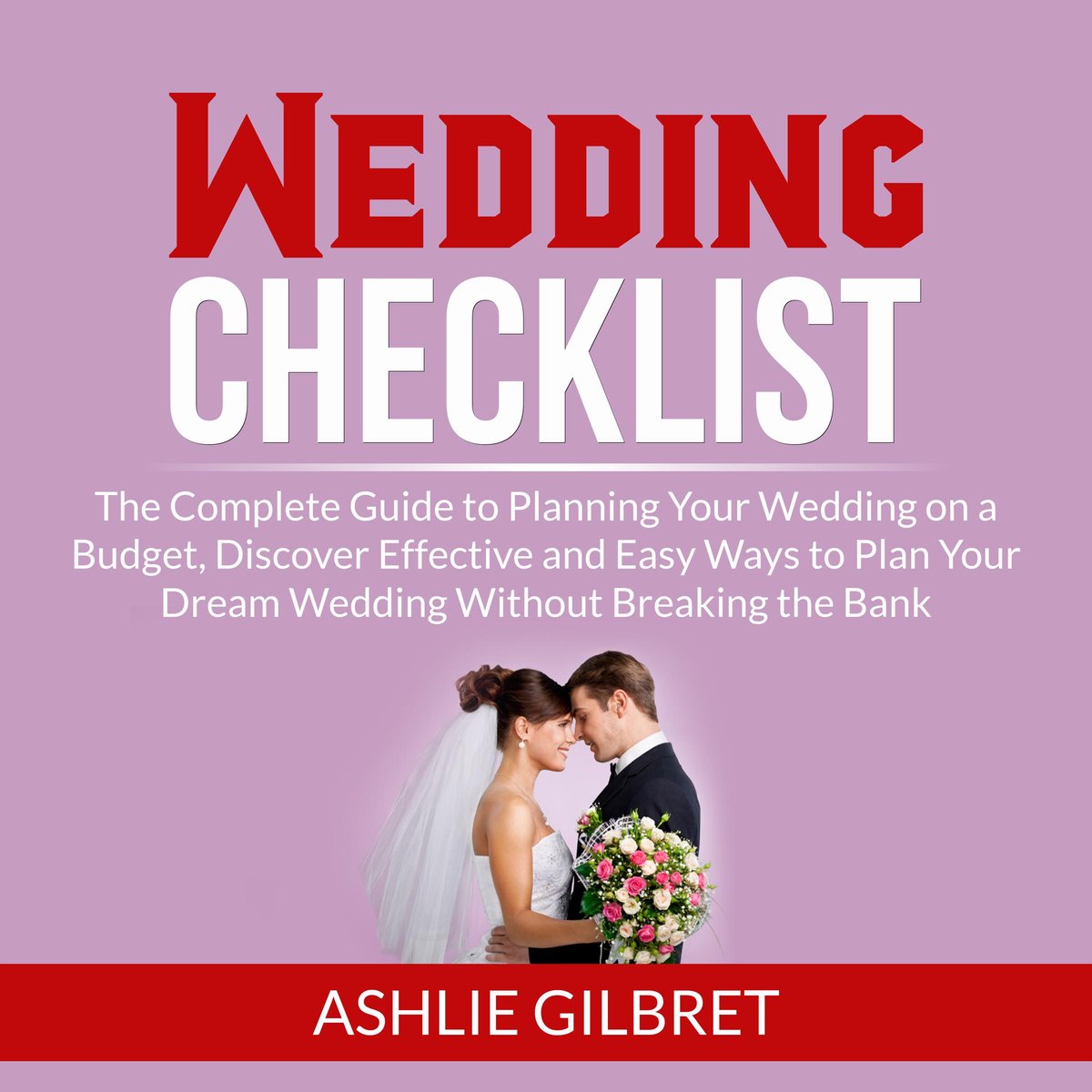 Wedding Checklist The Complete Guide To Planning Your Wedding On A