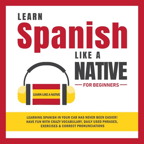 Learn Spanish Like a Native for Beginners