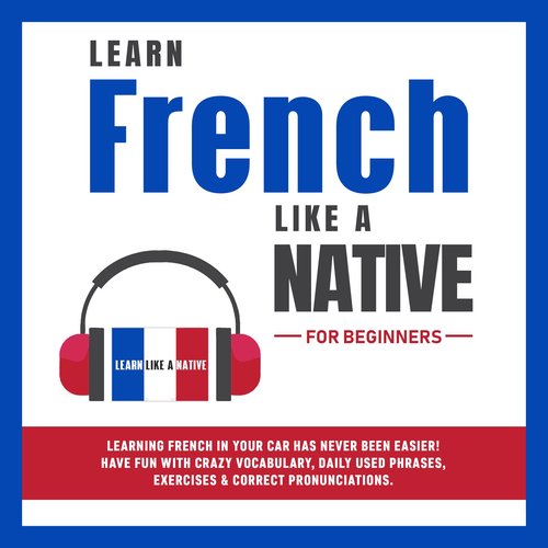 Learn French Like a Native for Beginners