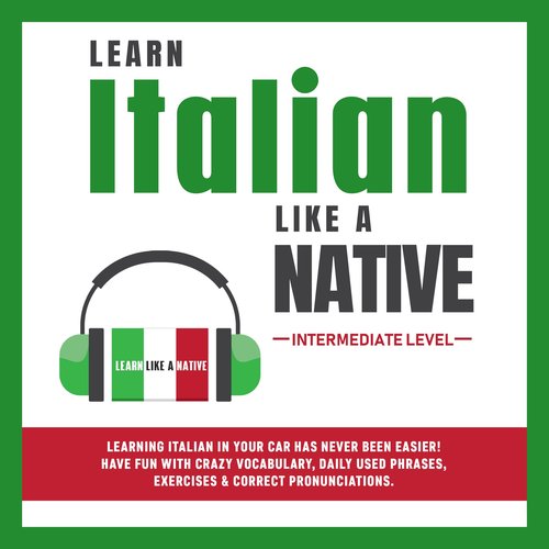 Learn Italian Like a Native - Intermediate Level