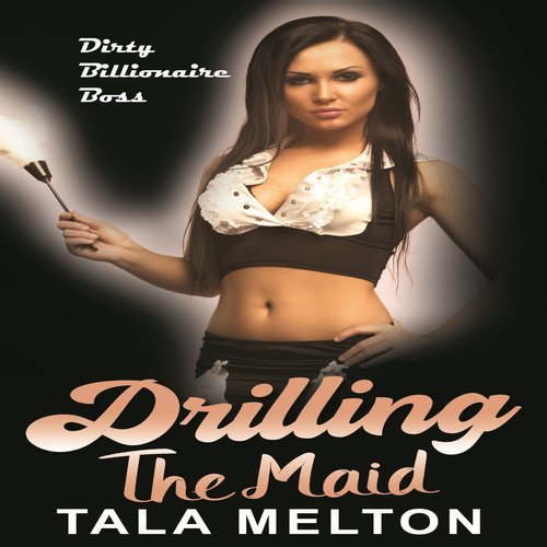 Drilling the Maid