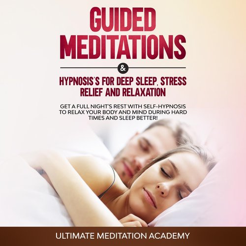 Guided Meditations & Hypnosis’s for Deep Sleep Stress Relief and Relaxation