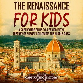 Renaissance for Kids The: A Captivating Guide to a Period in the History of Europe Following the Middle Ages thumbnail