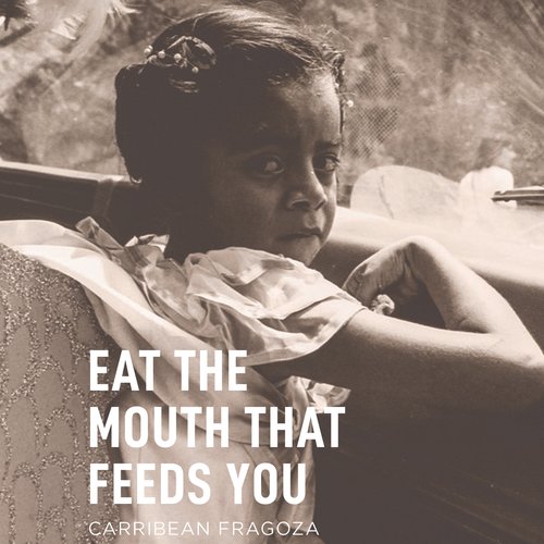 Eat the Mouth That Feeds You