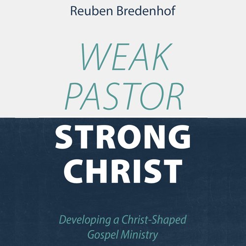 Weak Pastor Strong Christ