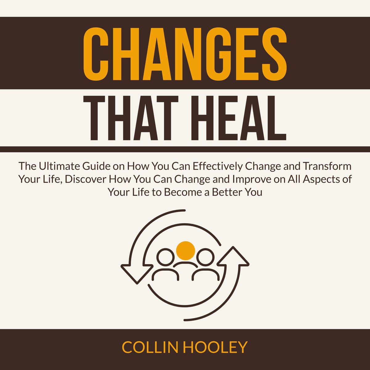 Changes that Heal: The Ultimate Guide on How You Can Effectively Change