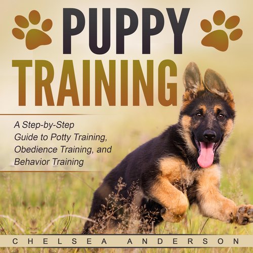 Puppy Training: A Step-by-Step Guide to Potty Training Obedience Training and Behavior Training