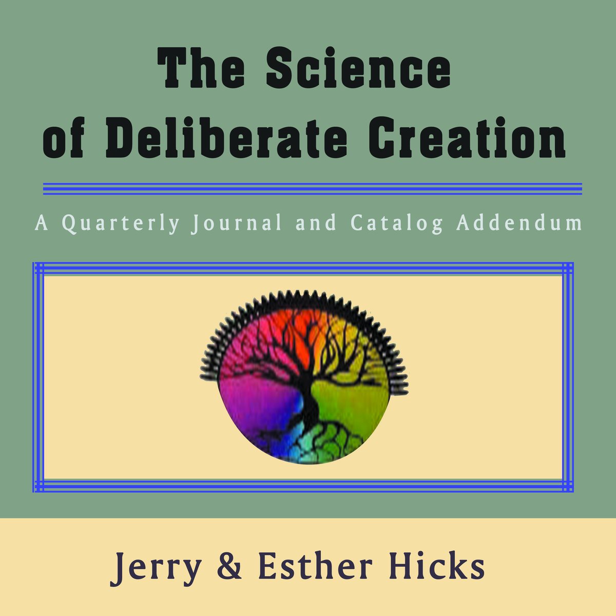 Science of Deliberate Creation, The A Quarterly Journal and Catalog