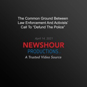 The Common Ground Between Law Enforcement And Activists? Call To ?Defund The Police? thumbnail