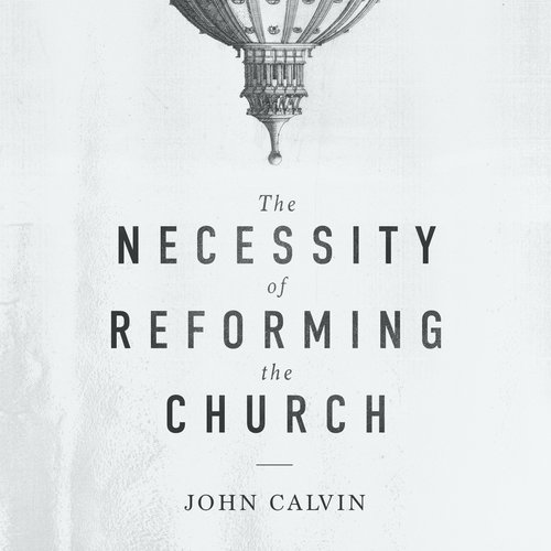 The Necessity of Reforming the Church