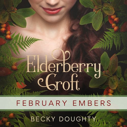 Elderberry Croft: February Embers