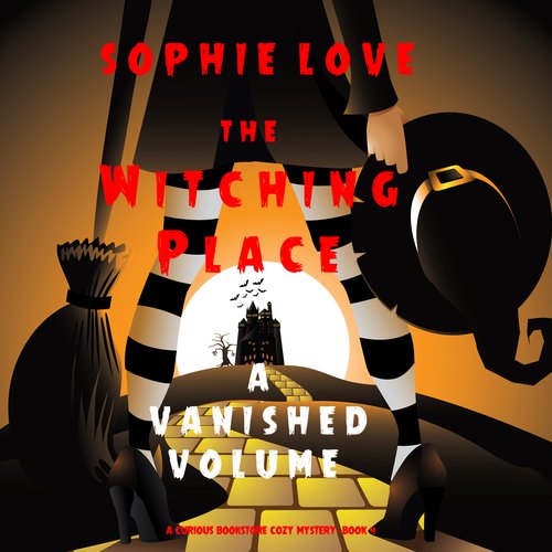 Witching Place The: A Vanished Volume (A Curious Bookstore Cozy Mystery—Book 4)