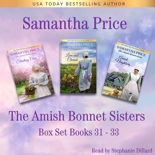 Amish Bonnet Sisters Box Set Volume 11 Books 31-33 The ( Starting Over Love and Cherish Amish Neighbors)