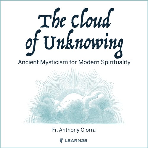 Cloud of Unknowing The: Ancient Mysticism for Modern Spirituality