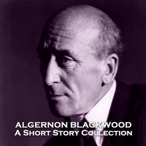 Algernon Blackwood - A Short Story Collection thumbnail