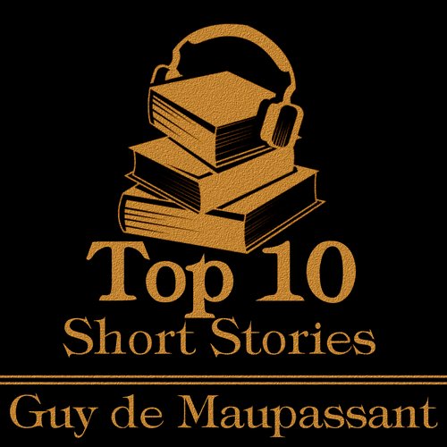 Top Ten The - Guy de Maupassant