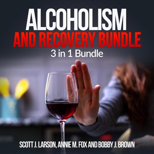 Alcoholism and Recovery Bundle: 3 in 1 Bundle Alcoholism Sober Hangover Cure