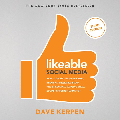 Likeable Social Media Third Edition