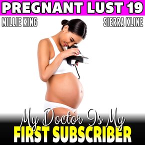 My Doctor Is My First Subscriber : Pregnant Lust 19 (Pregnancy Erotica BDSM Erotica) thumbnail