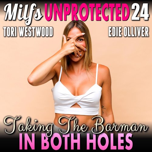 Taking The Barman In Both Holes : Milfs Unprotected 24  (Breeding Erotica Milf Erotica)