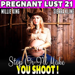 Stop Or I?ll Make You Shoot! : Pregnant Lust 21  (Western Erotica Pregnancy Erotica BDSM Erotica Lactation Erotica) thumbnail