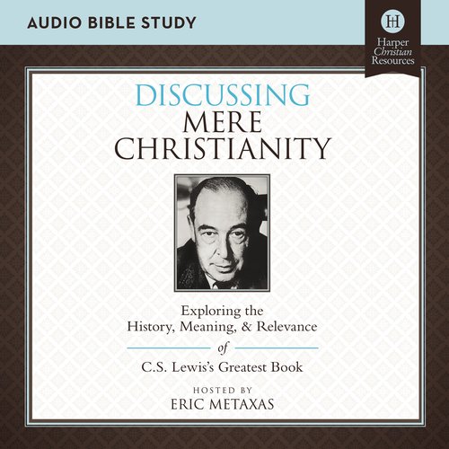 Discussing Mere Christianity: Audio Bible Studies