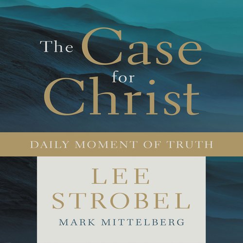 The Case for Christ Daily Moment of Truth