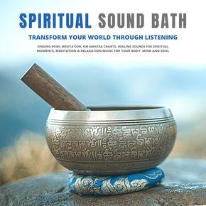 Spiritual Sound Bath: Transform Your World Through Listening thumbnail