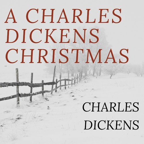 Charles Dickens Christmas A: A Christmas Carol; The Chimes; The Cricket on the Hearth; The Battle of Life; The Haunted Man