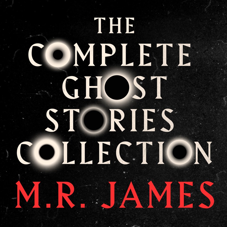 M.R. James: The Complete Ghost Stories Collection by M.R. James