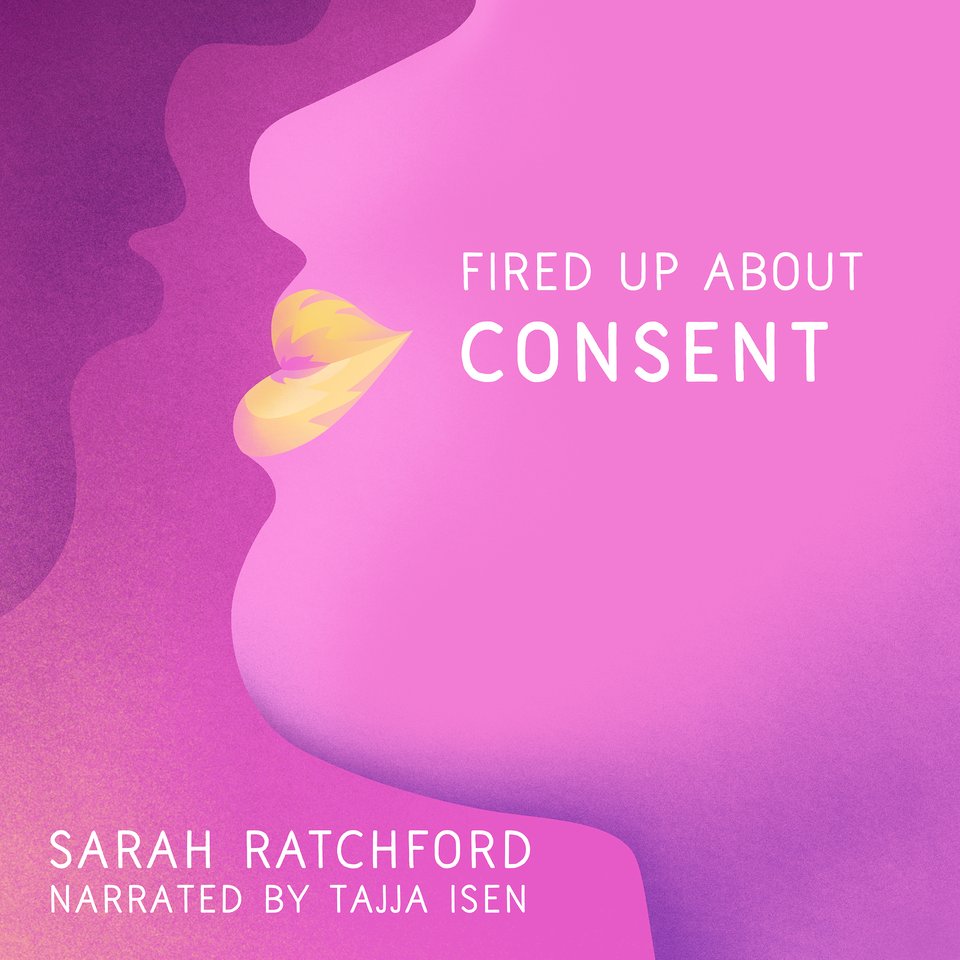 Fired Up About Consent By Sarah Ratchford Audiobook 2471