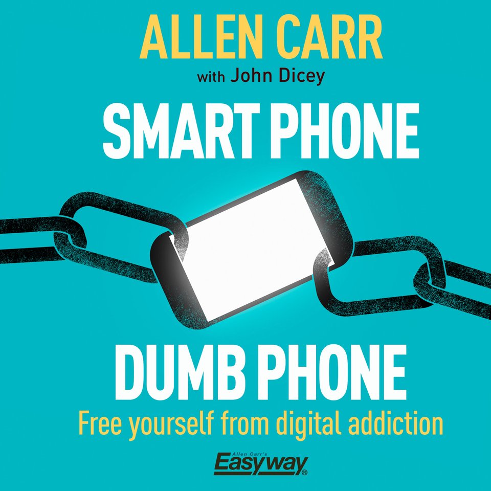 Smart Phone Dumb Phone by John Dicey & Allen Carr Audiobook