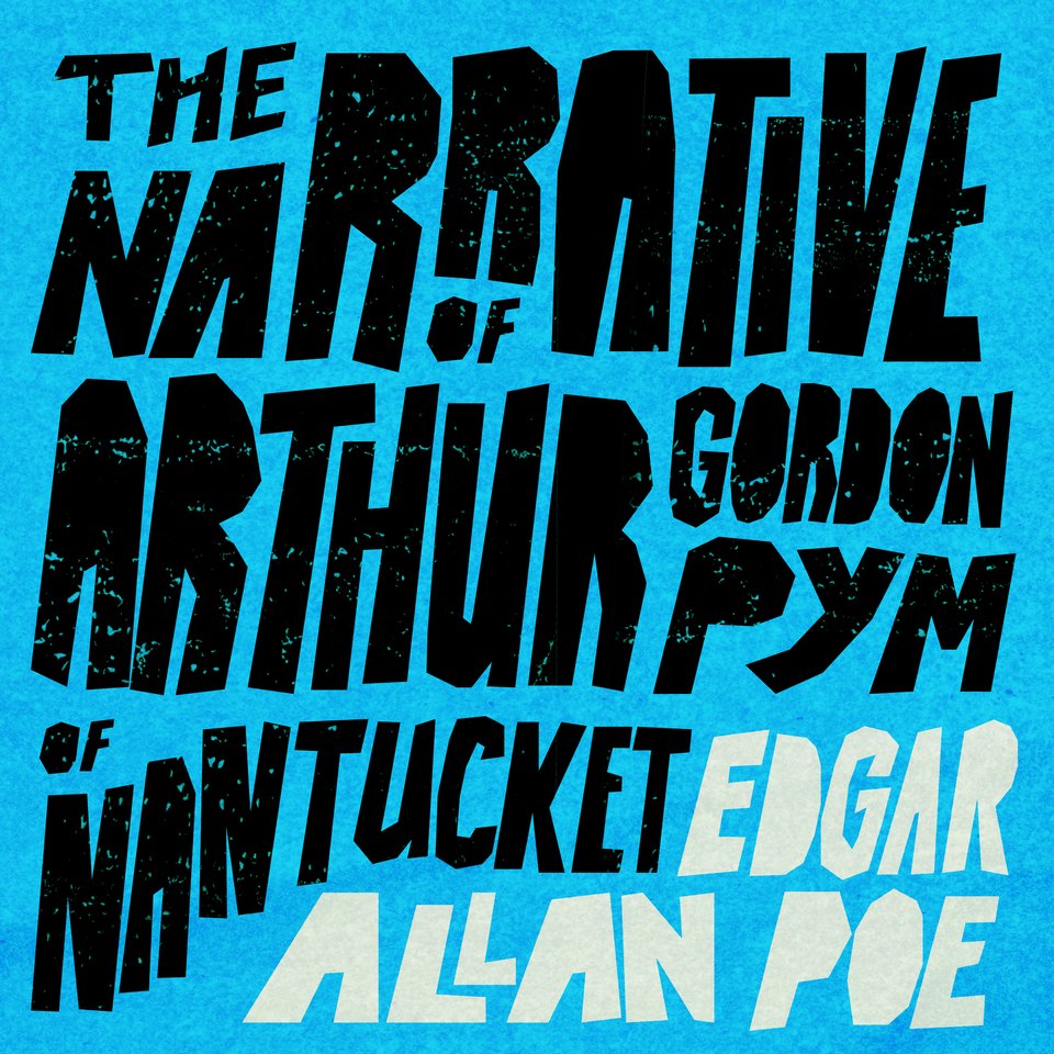 The Narrative of Arthur Gordon Pym of Nantucket by Edgar Allan Poe