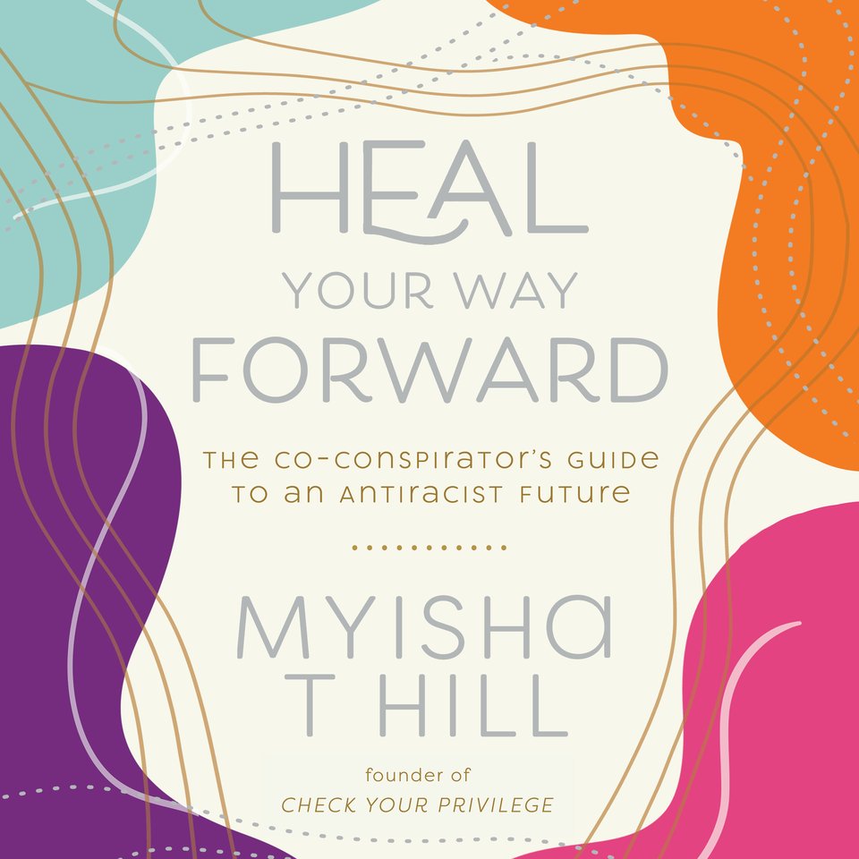 Heal Your Way Forward by myisha t hill - Audiobook