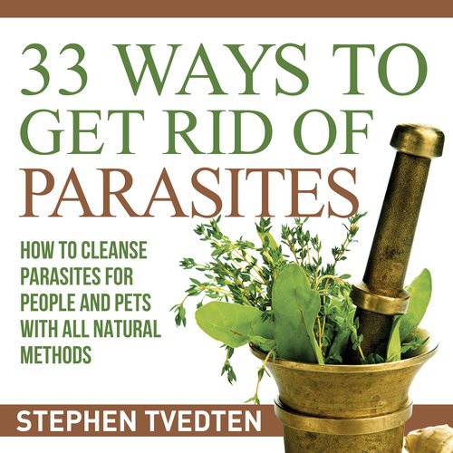 33 Ways To Get Rid of Parasites