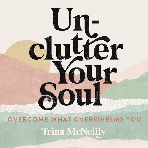 Unclutter Your Soul