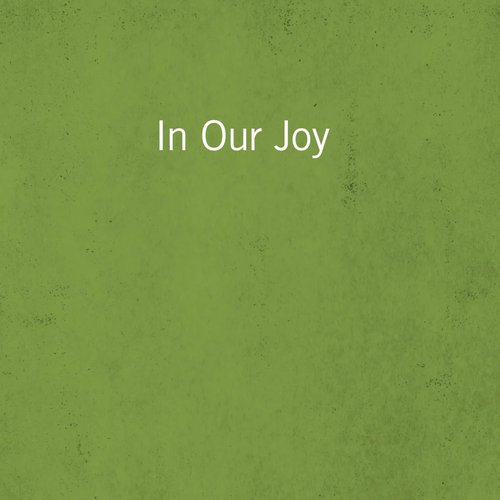 In Our Joy