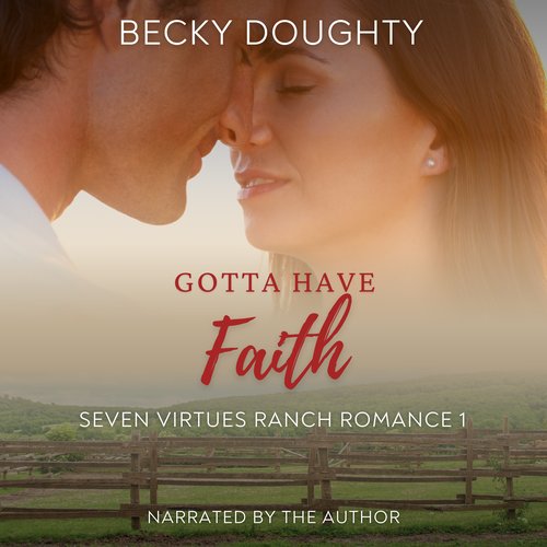 Gotta Have Faith: Seven Virtues Ranch Romance Book 1