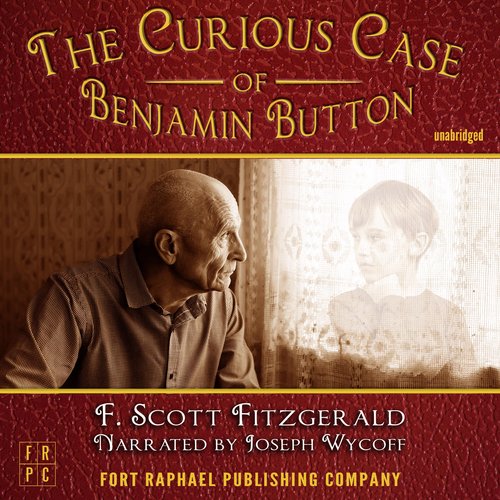 Curious Case of Benjamin Button The - Unabridged