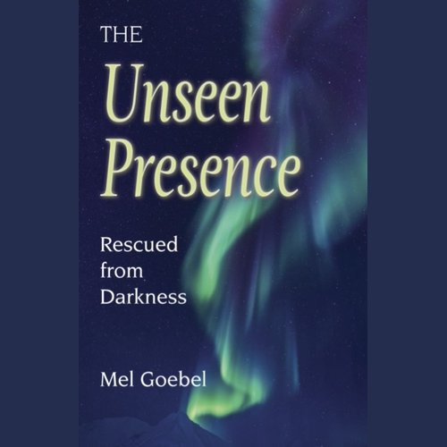 Unseen Presence The: Rescued from Darkness