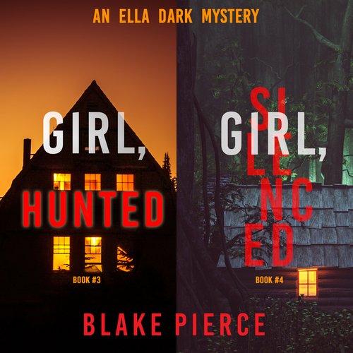 An Ella Dark FBI Suspense Thriller Bundle: Girl Hunted (#3) and Girl Silenced (#4)