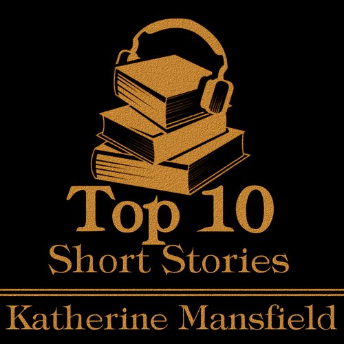 Top Ten Short Stories The - Katherine Mansfield