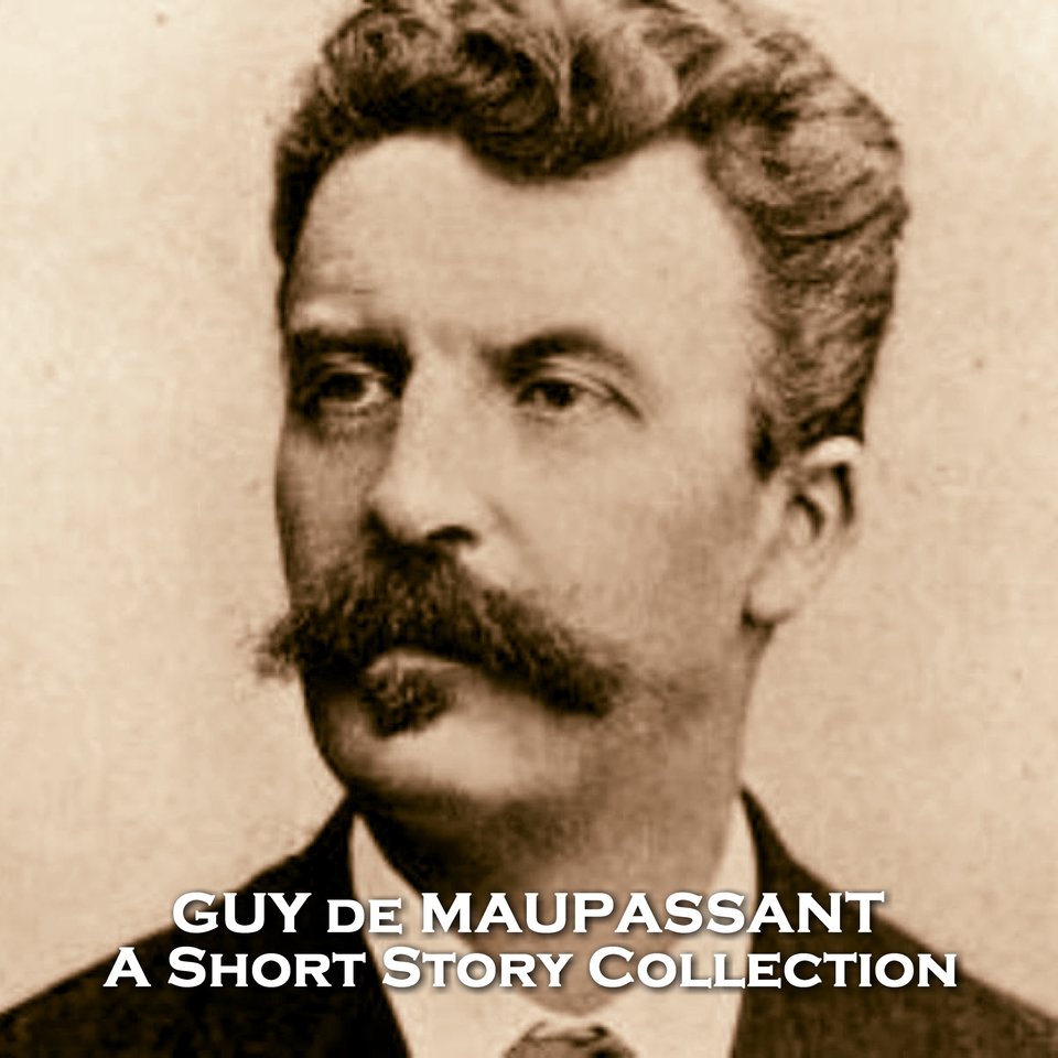 Guy de Maupassant - A Short Story Collection by Guy de Maupassant ...