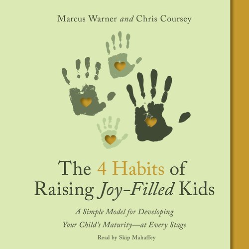 The Four Habits of Raising Joy-Filled Kids