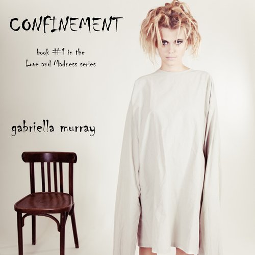 Confinement (Book #1 in the Love and Madness series)