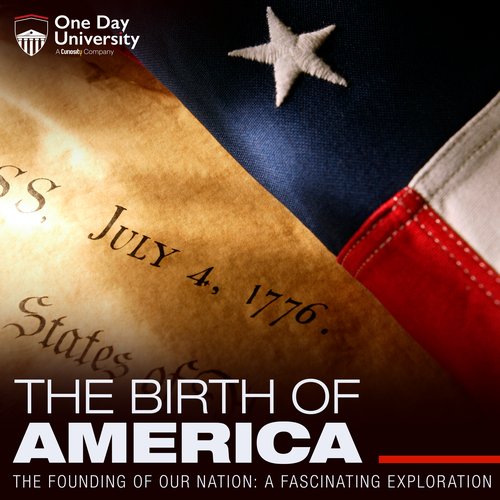 Birth Of America The: The Founding Of Our Nation - A Fascinating Exploration