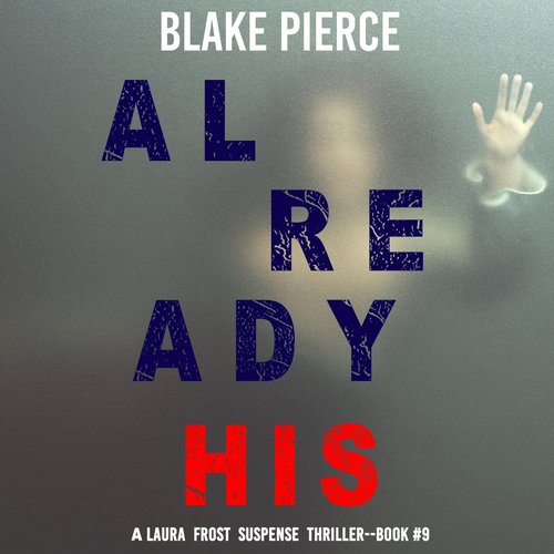 Already His (A Laura Frost FBI Suspense Thriller—Book 9)