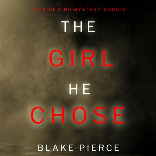 Girl He Chose The (A Paige King FBI Suspense Thriller—Book 2)