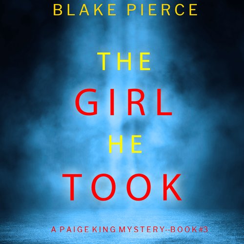 Girl He Took The (A Paige King FBI Suspense Thriller—Book 3)